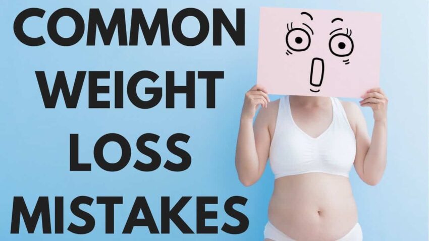 5 common mistakes when trying to lose weight